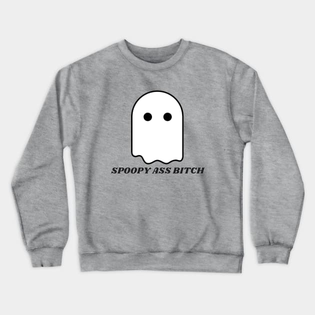 Spoopy Ass Bitch Crewneck Sweatshirt by SmittenVisions